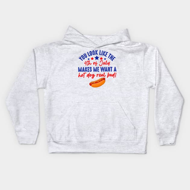 You Look Like 4th Of July Makes Me Want A Hot Dog Real Bad Kids Hoodie by KC Crafts & Creations